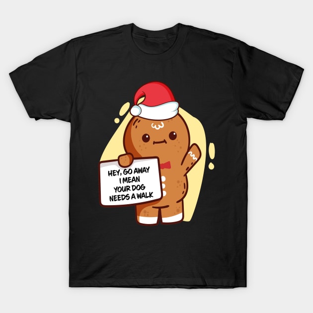 Go Away I Mean Your Dog Needs A Walk Family Matching Christmas Pajama Gingerbread Costume Gift T-Shirt by Wear Apparel